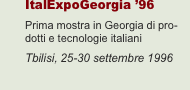 ItalExpoGeorgia ’96 Prima mostra in Georgia di prodotti e tecno