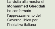 La visita alla mostra di Mohammed Gheddafi ha confermato l’appr